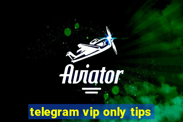 telegram vip only tips