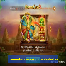 remedio caseiro pra diabetes