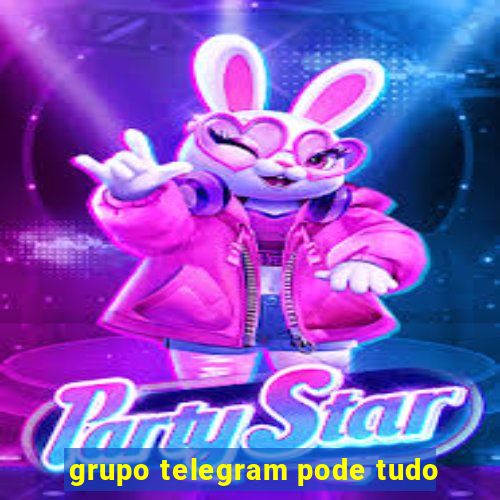 grupo telegram pode tudo