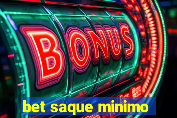 bet saque minimo