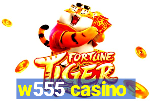 w555 casino