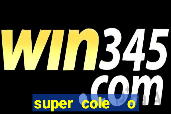 super cole  o 7784 jogos para pc download