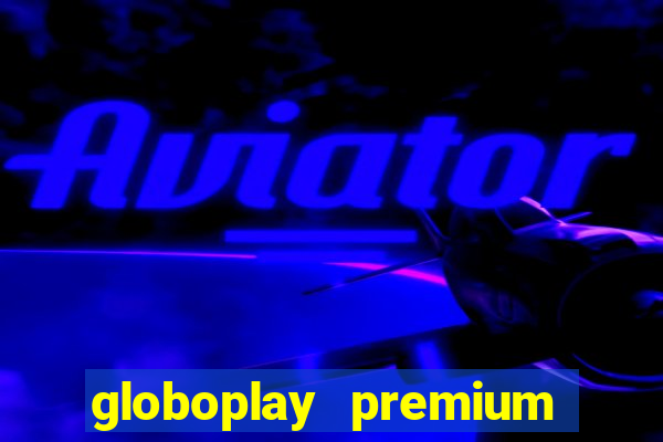 globoplay premium mod apk