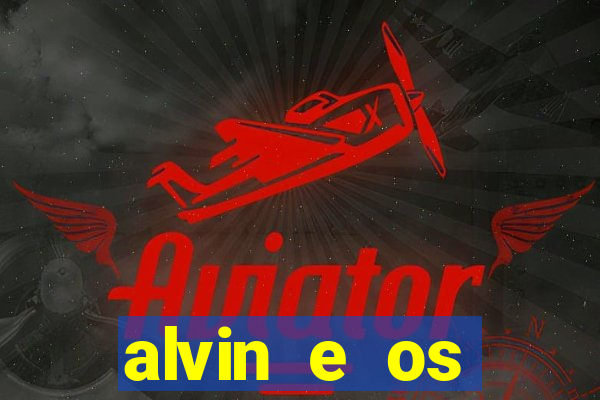 alvin e os esquilos 3 rede canais