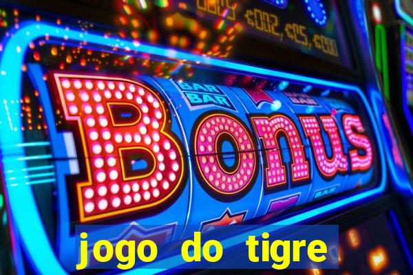 jogo do tigre rodada gratis