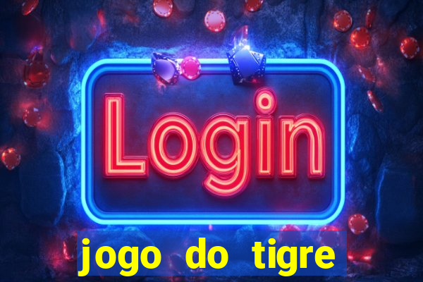 jogo do tigre rodada gratis