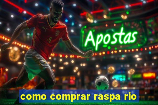 como comprar raspa rio