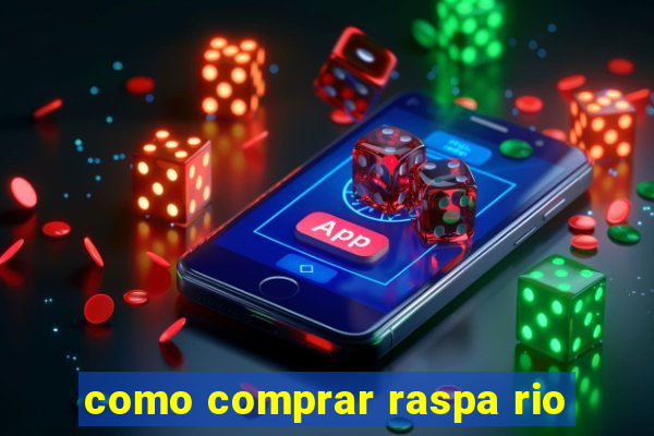 como comprar raspa rio