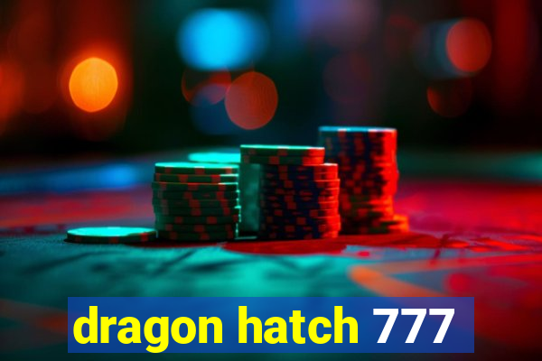 dragon hatch 777