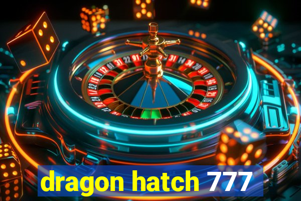 dragon hatch 777