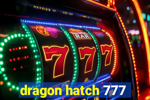 dragon hatch 777