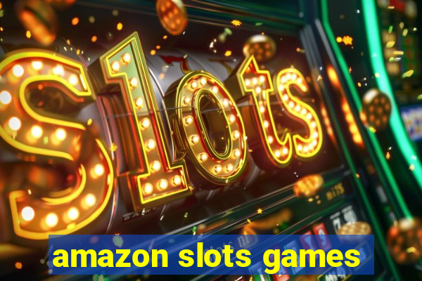 amazon slots games