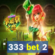 333 bet 2