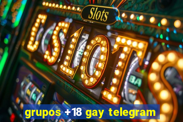 grupos +18 gay telegram