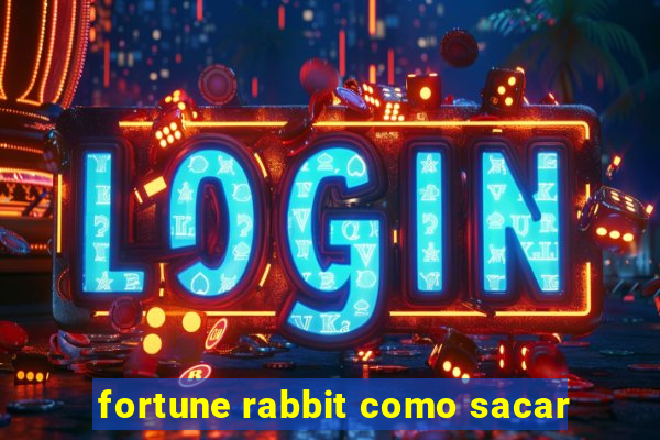 fortune rabbit como sacar