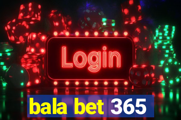 bala bet 365