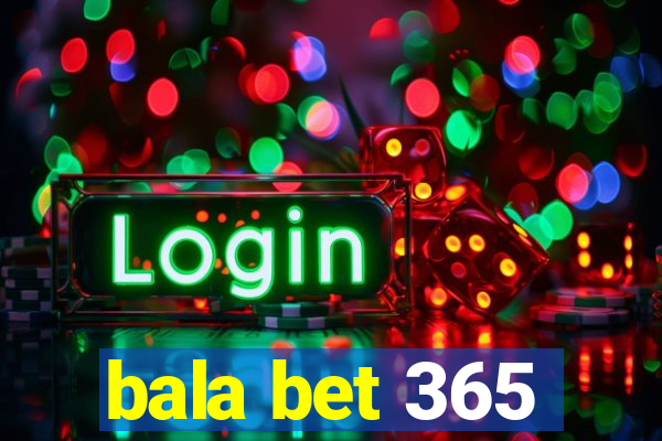 bala bet 365