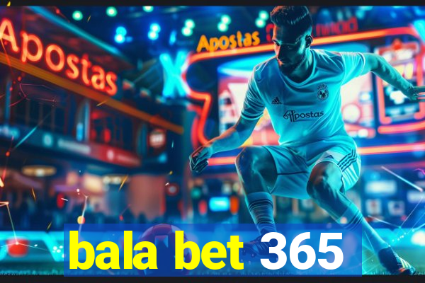 bala bet 365