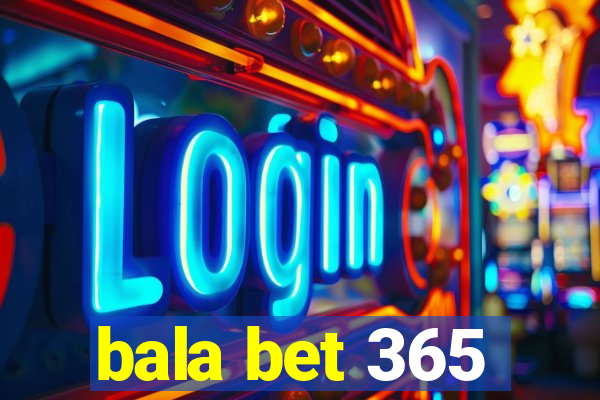 bala bet 365