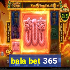 bala bet 365