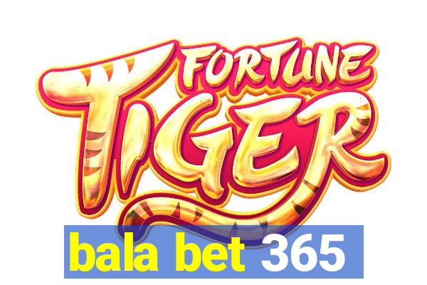 bala bet 365