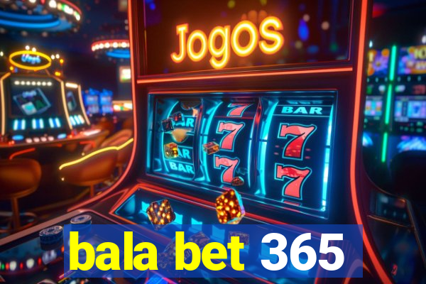 bala bet 365