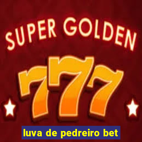 luva de pedreiro bet