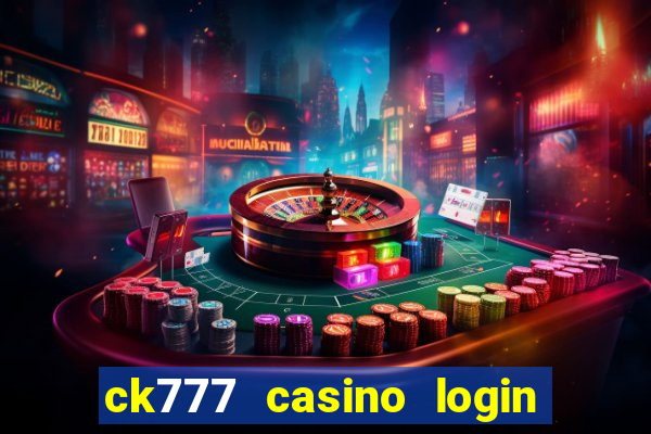 ck777 casino login register mobile