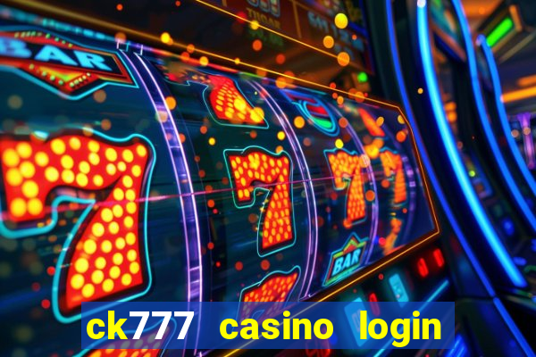 ck777 casino login register mobile