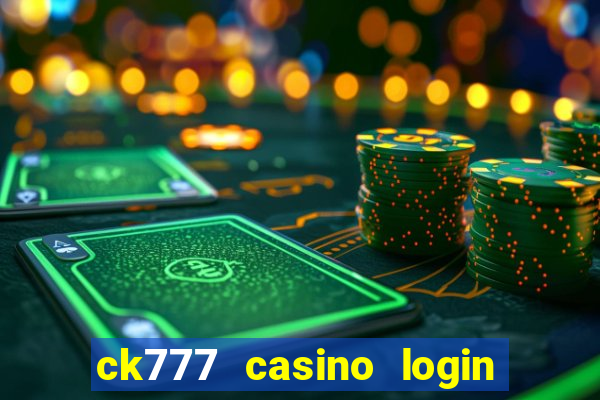 ck777 casino login register mobile