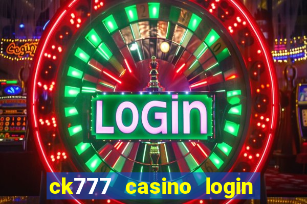 ck777 casino login register mobile