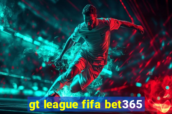 gt league fifa bet365