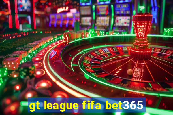 gt league fifa bet365