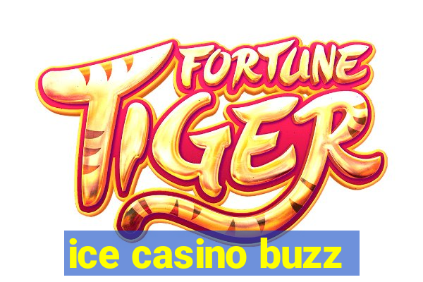 ice casino buzz