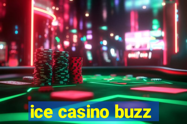 ice casino buzz