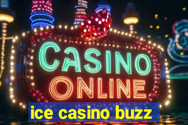 ice casino buzz