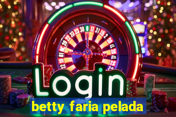 betty faria pelada