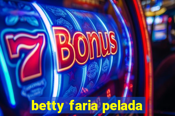 betty faria pelada