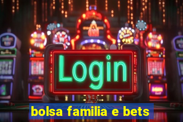 bolsa familia e bets