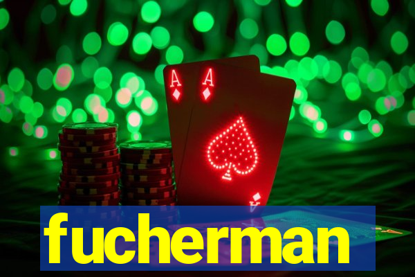 fucherman