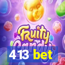 413 bet