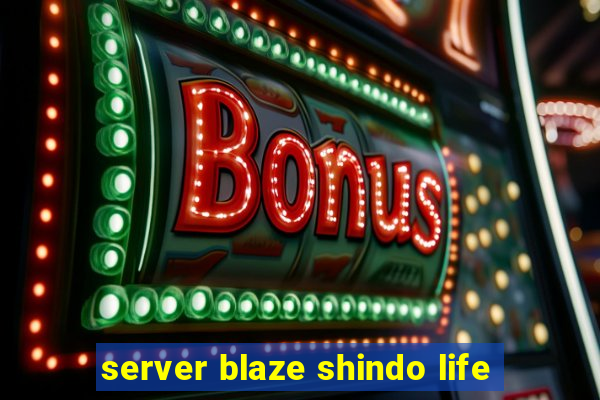 server blaze shindo life