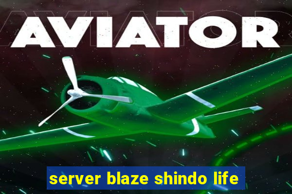 server blaze shindo life