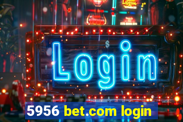 5956 bet.com login