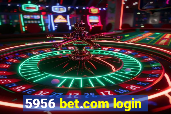 5956 bet.com login