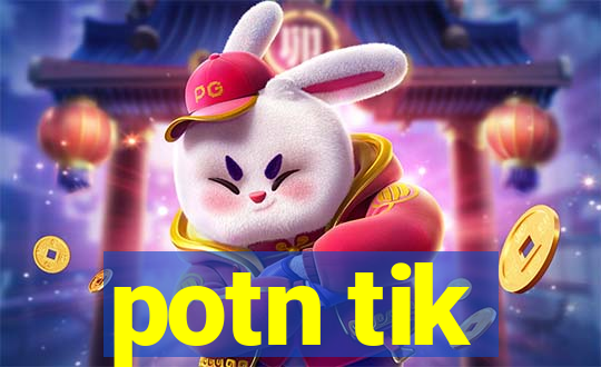 potn tik