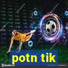 potn tik