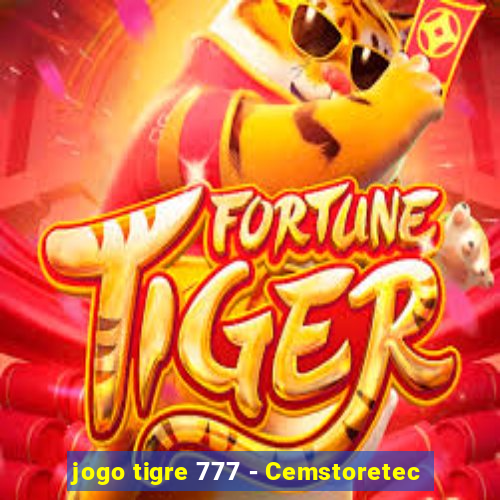 jogo tigre 777 - Cemstoretec