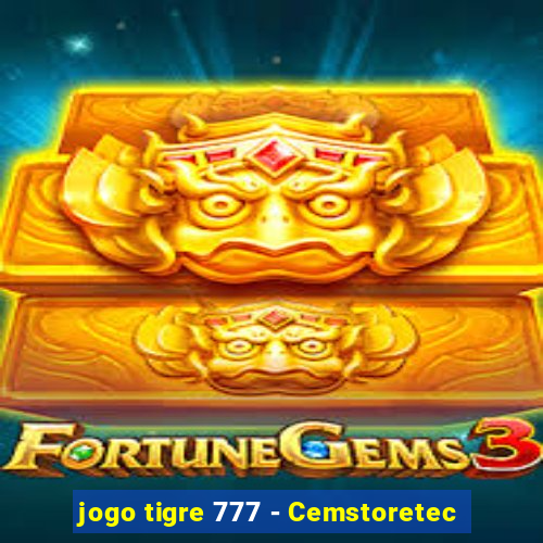 jogo tigre 777 - Cemstoretec