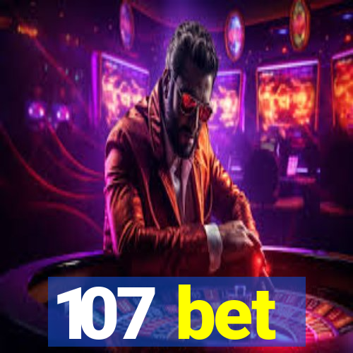 107 bet